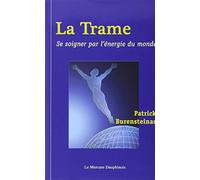 La Trame. Se Soigner Par L'Energie Du Monde