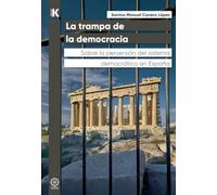 La trampa de la democracia: Sobre la perversión del sistema democrático en España