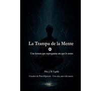 La Trampa de la Mente: Una lectura que reprograma sin que lo notes