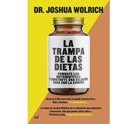 La trampa de las dietas: Combate las nutridioteces y construye una relación sana con la comida