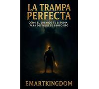 LA TRAMPA PERFECTA: CÓMO EL ENEMIGO TE ESTUDIA PARA DESTRUIR TU PROPOSITO