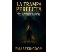 LA TRAMPA PERFECTA: CÓMO EL ENEMIGO TE ESTUDIA PARA DESTRUIR TU PROPOSITO