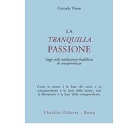 Libri Corrado Pensa - La Tranquilla Passione. Saggi Sulla Meditazione Buddhista