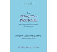 La tranquilla passione. Saggi sulla meditazione buddhista di consapevolezza