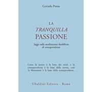 Libri Corrado Pensa - La Tranquilla Passione. Saggi Sulla Meditazione Buddhista
