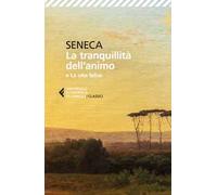 La tranquillità dell'animo-La vita felice. Testo originale a fronte