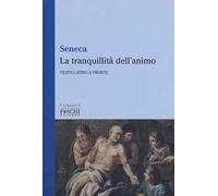 La tranquillità dell'animo. Testo latino a fronte