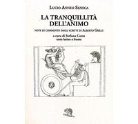 La tranquillità dell'animo. Testo latino a fronte. Ediz. bilingue