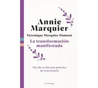 La transformación manifestada: Haz de tu día una práctica de consciencia
