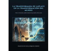LA TRANSFORMADA DE LAPLACE EN LA TRANSFORMACIÓN DEL MUNDO: Cómo el cristianismo cambió de dominio sin que nadie se diera cuenta