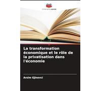 La transformation économique et le rôle de la privatisation dans l'économie