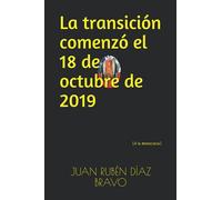 La transición comenzó el 18 de octubre de 2019: (A la democracia) (Spanish Edition)