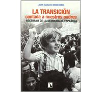 LA TRANSICION CONTADA A NUESTROS PADRES: NOCTURNO DE LA DEMOCRACI A ESPAÑOLA