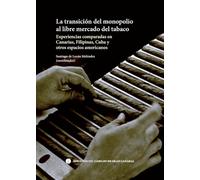 La transición del monopolio al libre mercado del tabaco: Experiencias comparadas en Canarias, Filipinas, Cuba y otros espacios americanos