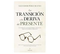 La transición y la deriva del presente/ The Transition and the Drift of the Present: Una mirada al pasado desde Andalucía para entender el presente