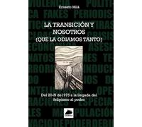 La Transición y Nosotros (Que la odiamos tanto): del 20-N sw 1975 a la llegada del felipismo al poder