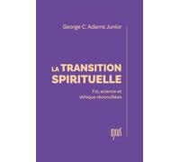 La transition spirituelle: Foi, science et éthique réconciliées