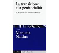 La transizione alla genitorialità. Da coppie moderne a famiglie tradizionali