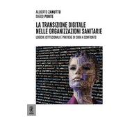 La transizione digitale nelle organizzazioni sanitarie. Logiche istituzionali e pratiche di cura a confronto