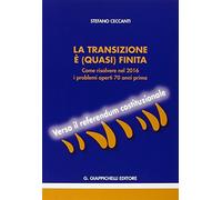 La transizione è (quasi) finita. Come risolvere nel 2016 i problemi aperti 70 anni prima. Verso il referendum costituzionale