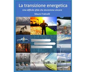 La Transizione energetica: Una difficile sfida che dovremmo vincere