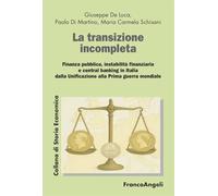 La transizione incompleta. Finanza pubblica, instabilità finanziaria, e central banking in Italia dalla Unificazione alla Prima guerra mondiale