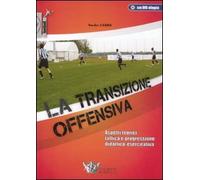 La transizione offensiva. Aspetti teorici, tattica e progressione didattico-esercitativa. Con DVD