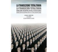 La transizione totalitaria. Demolizione (in)controllata della civiltà globale-La transición totalitaria. Demolición (in)controlada de la civilización global. Ediz. bilingue