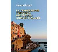 La transizione turistica dei piccoli comuni italiani - [Ps Edizioni]