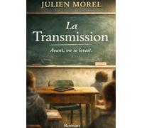 La Transmission : Avant, on se levait...: Un recit juste et bouleversant, qui touche au coeur sans ceder a la nostalgie ni au discours moralisateur.