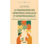 La transmission des entreprises familiales et entrepreneuriales: Aspects psychologiques et comportementaux