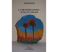 LA TRANSMUTATION : JUNG ET L’ISLAM