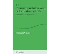 La transnazionalizzazione della destra radicale. Identità, reticoli, pratiche