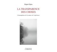 La transparence des choses: Contemplation de la nature de l'expérience