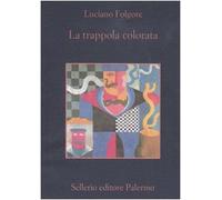 La trappola colorata. Romanzo extragiallo umoristico