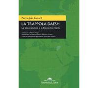 La trappola Daesh. Lo Stato islamico o la Storia che ritorna