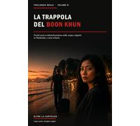 La trappola del Boon Khun: Perché tanti occidentali perdono soldi, tempo e dignità in Thailandia, e come evitarlo