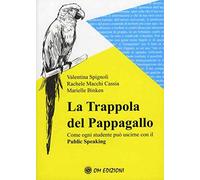 La trappola del pappagallo. Come ogni studente può uscirne con il public speaking
