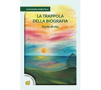 La trappola della biografia. Ediz. integrale