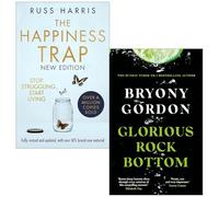 La trappola della felicità del Dr. Russ Harris e il Glorious Rock Bottom di Bryony Gordon, set di 2 libri da collezione