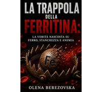 La trappola della ferritina: La verità nascosta su ferro, stanchezza e anemia