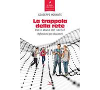 La trappola della rete. Uso e abuso dei social. Riflessioni per educatori