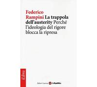 La trappola dell'austerity. Perché l'ideologia del rigore blocca la ripresa