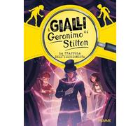 Libri Geronimo Stilton - La Trappola Dell'illusionista. I Gialli Di Geronimo Sti