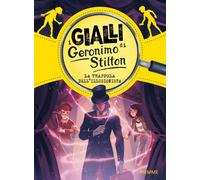 La trappola dell'illusionista. I gialli di Geronimo Stilton - 202