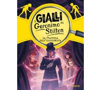 La trappola dell'illusionista. I gialli di Geronimo Stilton - Stilton Geronimo