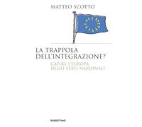 La trappola dell'integrazione? Capire l'Europa degli Stati nazionali