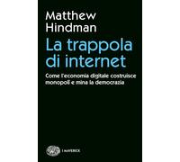 La trappola di internet. Come l'economia digitale costruisce monopoli e mi...