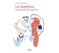 La trappola. E altri racconti erotici