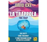 Libri David Icke - La Trappola-The Trap. Che Cos'e? Come Funziona? E Come Possia